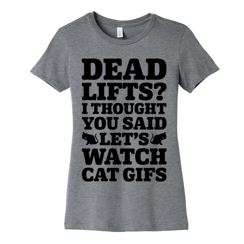 Deadlifts I Thought You Said Let's Watch Cat Gifs Womens T-Shirt