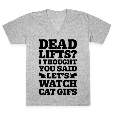 Deadlifts I Thought You Said Let's Watch Cat Gifs V-Neck Tee Shirt