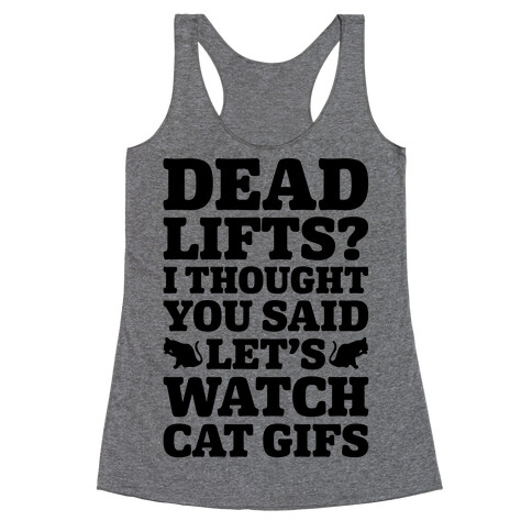 Deadlifts I Thought You Said Let's Watch Cat Gifs Racerback Tank Top