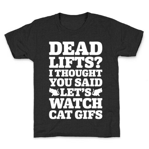 Deadlifts I Thought You Said Let's Watch Cat Gifs Kids T-Shirt