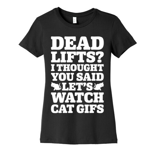 Deadlifts I Thought You Said Let's Watch Cat Gifs Womens T-Shirt