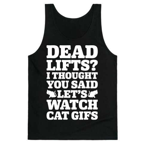 Deadlifts I Thought You Said Let's Watch Cat Gifs Tank Top