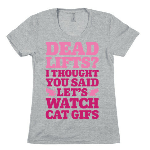 Deadlifts I Thought You Said Let's Watch Cat Gifs Womens T-Shirt