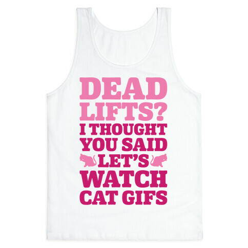 Deadlifts I Thought You Said Let's Watch Cat Gifs Tank Top