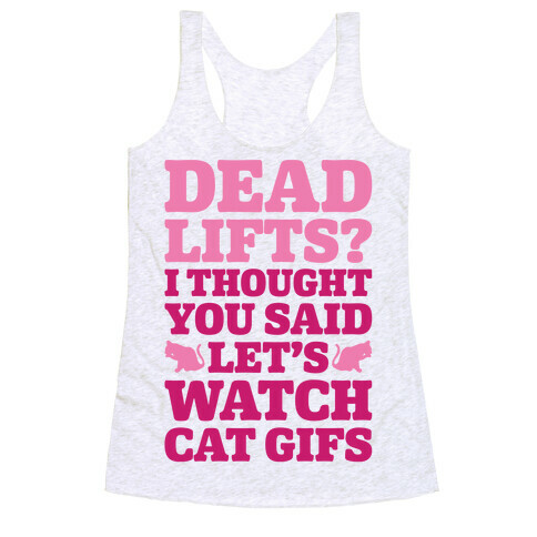 Deadlifts I Thought You Said Let's Watch Cat Gifs Racerback Tank Top