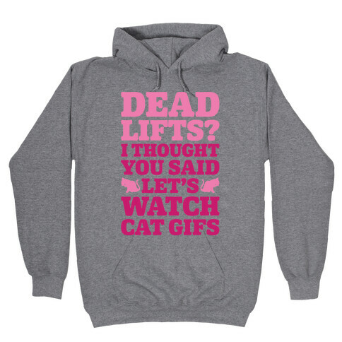 Deadlifts I Thought You Said Let's Watch Cat Gifs Hooded Sweatshirt