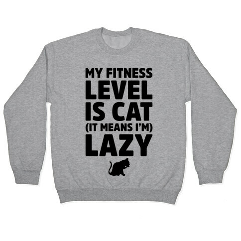 My Fitness Level Is Cat Pullover