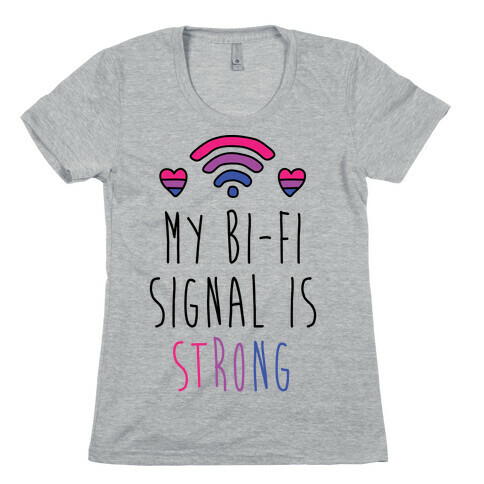 My Bi-fi Signal Is Strong Womens T-Shirt