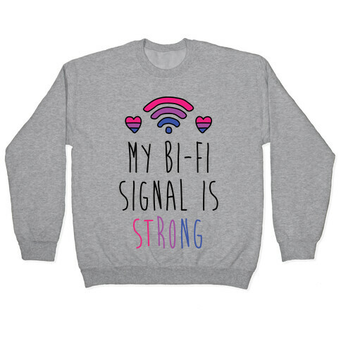 My Bi-fi Signal Is Strong Pullover