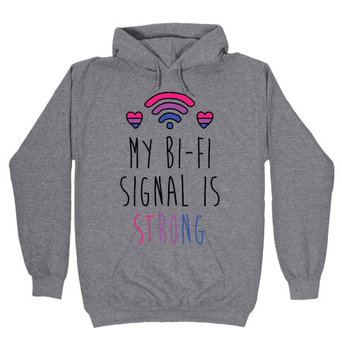 My Bi-fi Signal Is Strong Hooded Sweatshirt