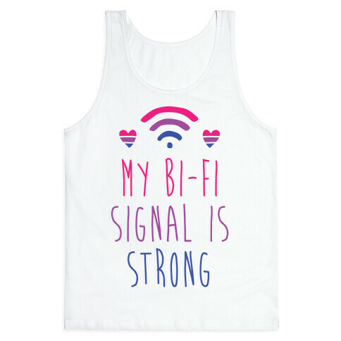 My Bi-fi Signal is Strong Tank Top