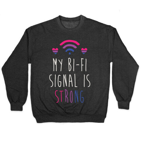 My Bi-fi Signal Is Strong Pullover
