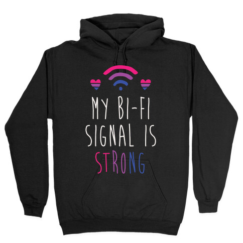 My Bi-fi Signal Is Strong Hooded Sweatshirt