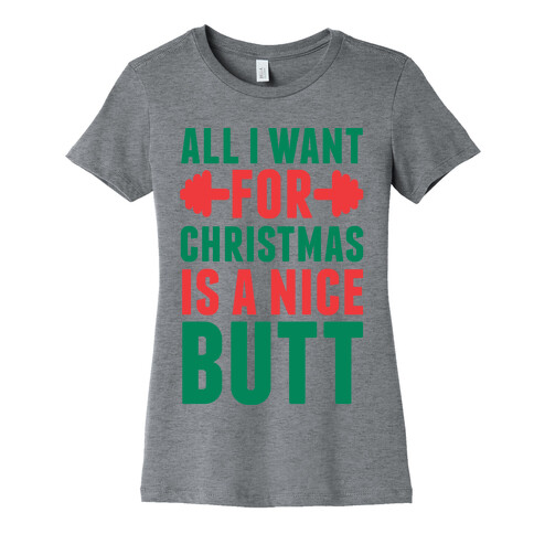 All I Want For Christmas Is A Nice Butt Womens T-Shirt