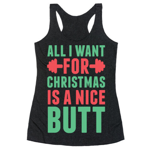 All I Want For Christmas Is A Nice Butt Racerback Tank Top