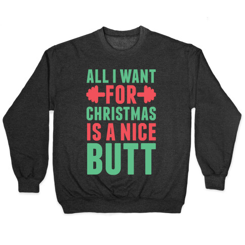 All I Want For Christmas Is A Nice Butt Pullover