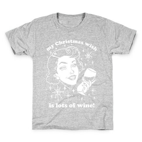 My Christmas Wish Is Lots Of Wine Kids T-Shirt