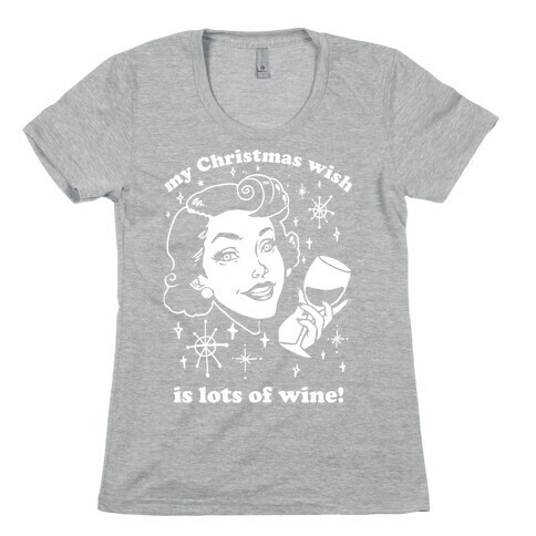 My Christmas Wish Is Lots Of Wine Womens T-Shirt