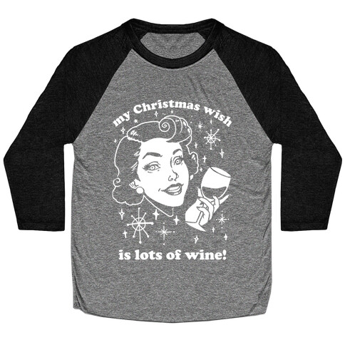 My Christmas Wish Is Lots Of Wine Baseball Tee