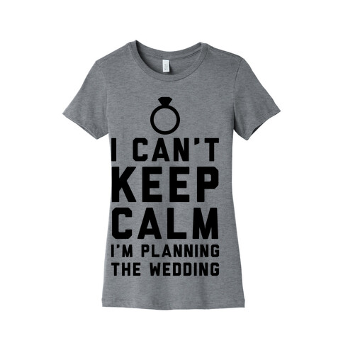 I'm Planning The Wedding Womens T-Shirt