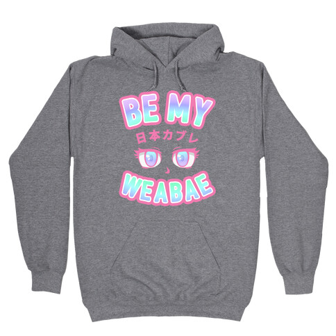 Be My Weabae Hooded Sweatshirt