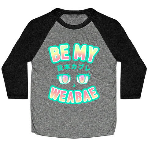 Be My Weabae Baseball Tee