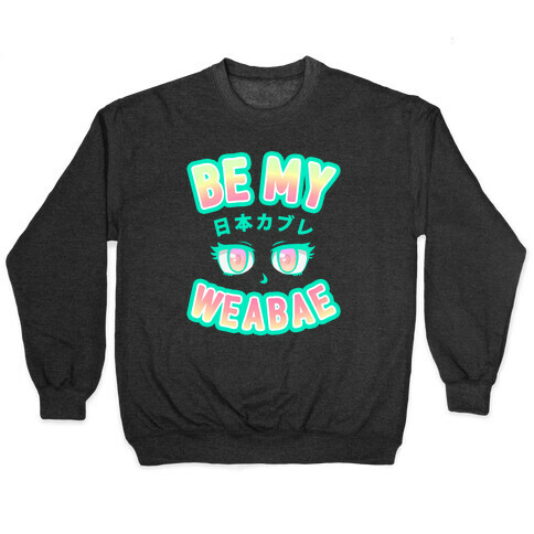 Be My Weabae Pullover