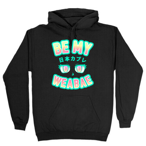 Be My Weabae Hooded Sweatshirt