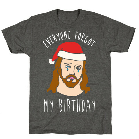 Everyone Forgot My Birthday T-Shirt