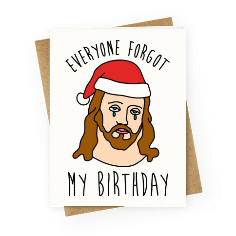 Everyone Forgot My Birthday Greeting Card