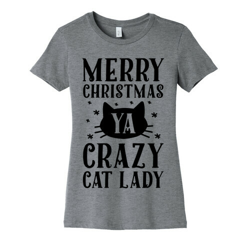Merry Christmas Ya Crazy Cat Lady Womens T-Shirt