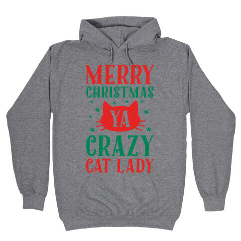 Merry Christmas Ya Crazy Cat Lady Hooded Sweatshirt