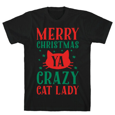 Merry Christmas Ya Crazy Cat Lady T-Shirt