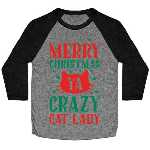 Merry Christmas Ya Crazy Cat Lady Baseball Tee