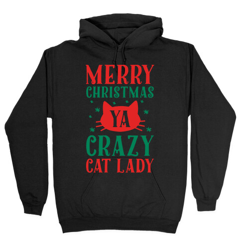 Merry Christmas Ya Crazy Cat Lady Hooded Sweatshirt