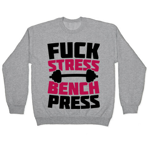 F*** Stress Bench Press Pullover