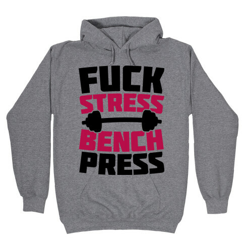 F*** Stress Bench Press Hooded Sweatshirt