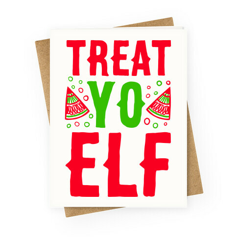 Treat Yo Elf Greeting Card