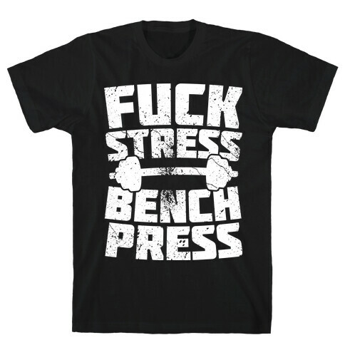 F*** Stress Bench Press T-Shirt