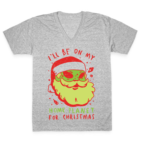 I'll Be On My Home Planet For Christmas V-Neck Tee Shirt