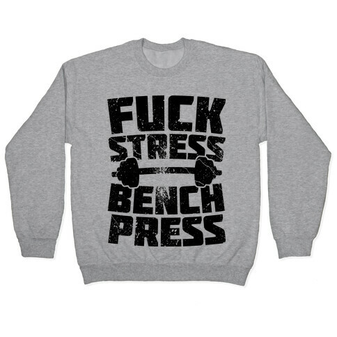 F*** Stress Bench Press Pullover
