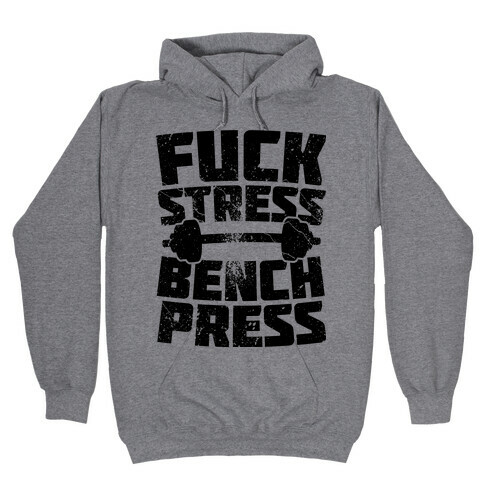 F*** Stress Bench Press Hooded Sweatshirt