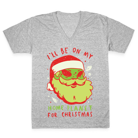 I'll Be On My Home Planet For Christmas V-Neck Tee Shirt