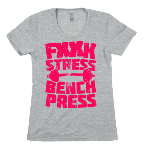 F*** Stress Bench Press (Censored) Womens T-Shirt