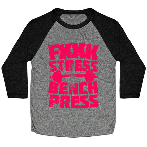 F*** Stress Bench Press (Censored) Baseball Tee