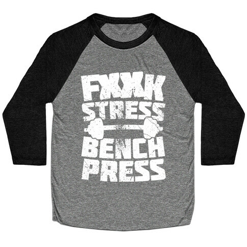 F*** Stress Bench Press (Censored) Baseball Tee