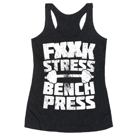 F*** Stress Bench Press (Censored) Racerback Tank Top
