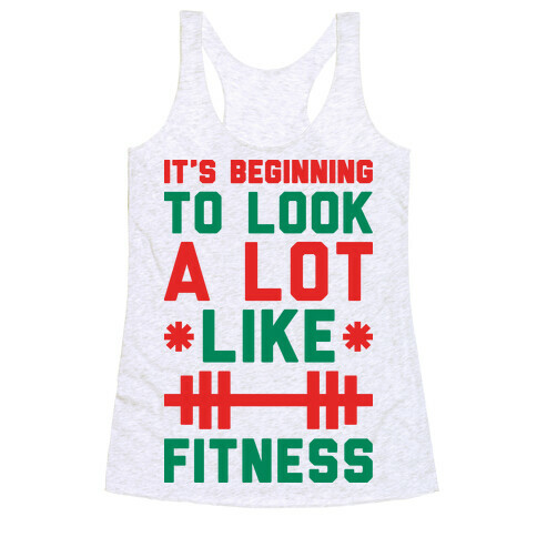 It's Beginning To Look A Lot Like Fitness Racerback Tank Top