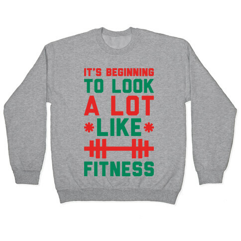 It's Beginning To Look A Lot Like Fitness Pullover