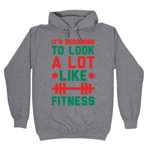 It's Beginning To Look A Lot Like Fitness Hooded Sweatshirt